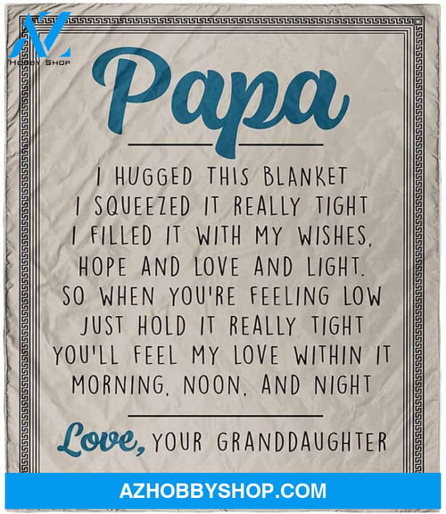 Granddaughter To Grandfather Blanket, To My Papa From Granddaughter I Hugged This Blanket Art Print White Fleece Blanket | Grandfather Blanket, Christmas Blanket, Family Love Blanket