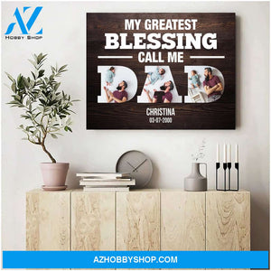 Greatest Blessings call me dad - Personalized Canvas