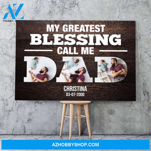 Greatest Blessings call me dad - Personalized Canvas