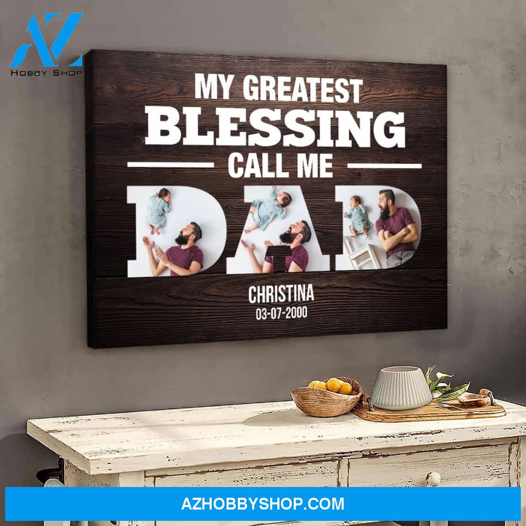 Greatest Blessings call me dad - Personalized Canvas