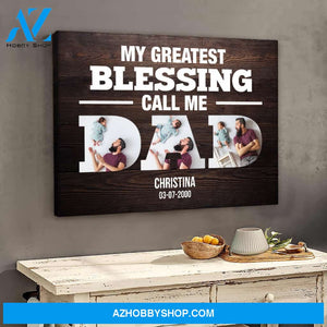 Greatest Blessings call me dad - Personalized Canvas
