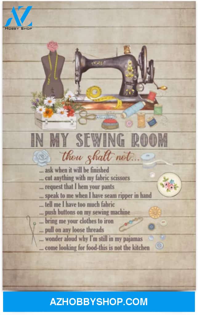 Greatest Quote In My Sewing Room Thou Shalt Not Ask When It Will Be Finish
