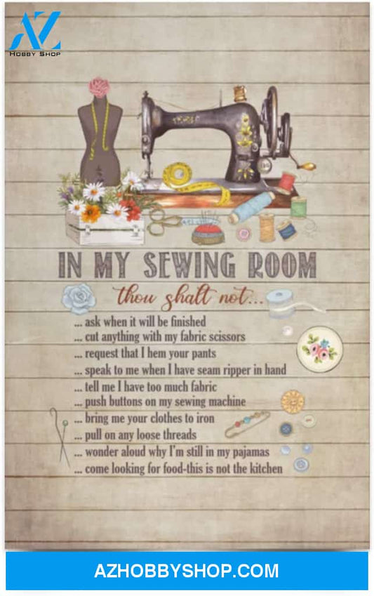 Greatest Quote In My Sewing Room Thou Shalt Not Ask When It Will Be Finish