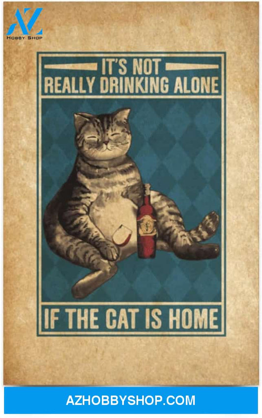Greatest Quote It’S Not Really Drinking Alone If The cat Is Home
