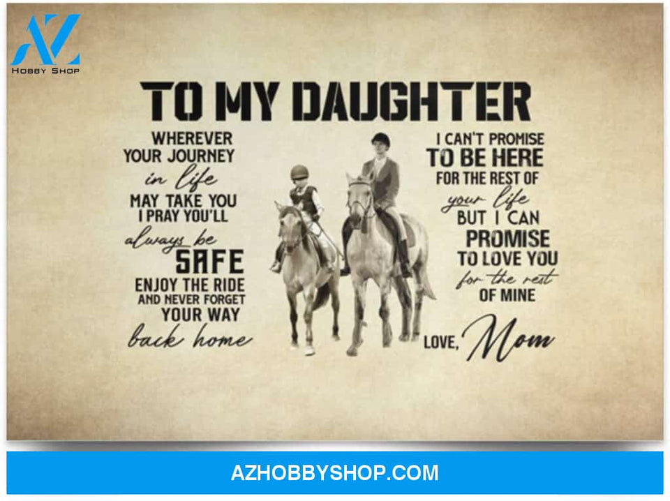 Greatest Quote Mom To My Daughter Wherever Your Journey May Take You Horse Riding