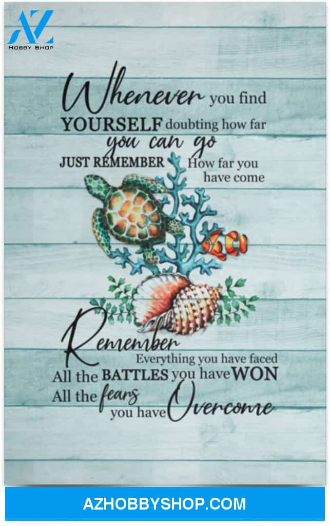Greatest Quote Turtle Whenever You Find Yourself Doubting How Far You Can Go