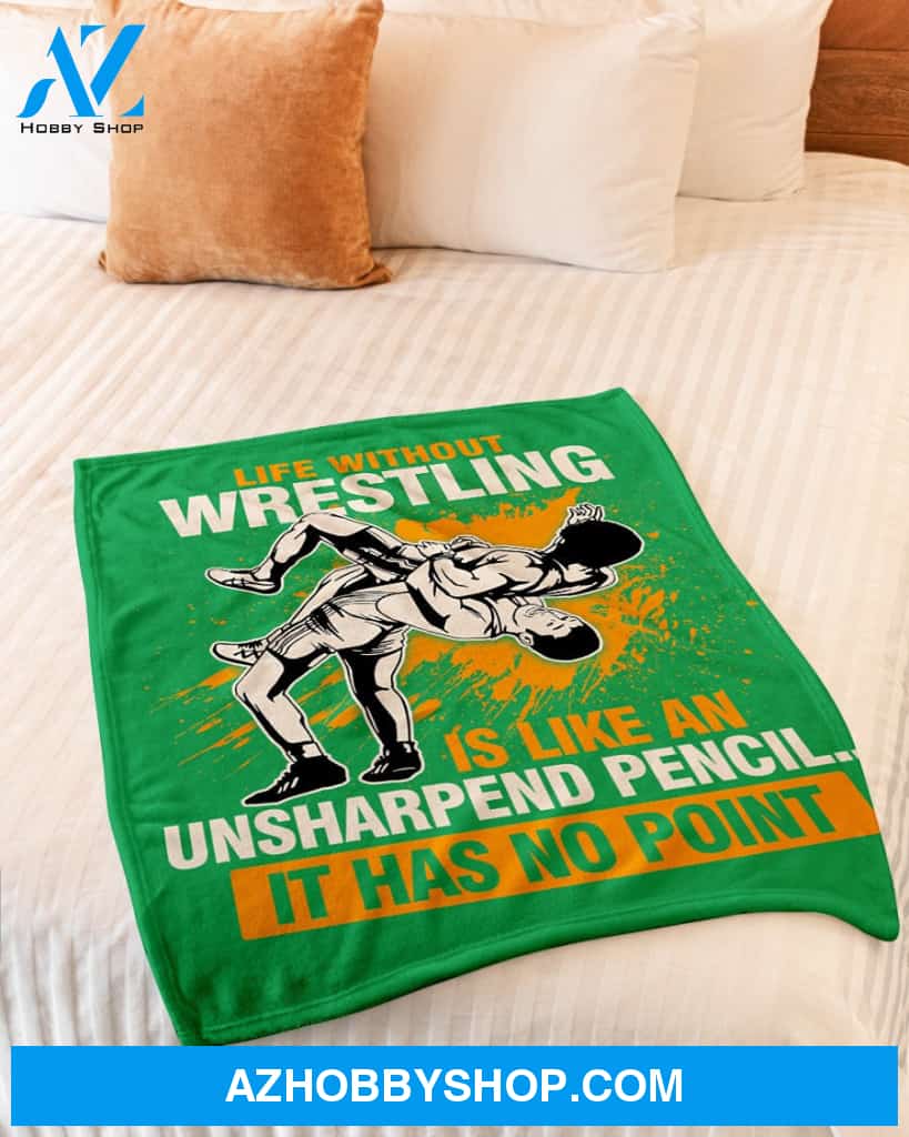 Green Blanket Life Without Wrestling Fleece Blanket Home Decor Bedding Couch Sofa Soft And Comfy Cozy Gift For Wrestling Lovers, Gift For Friend Family
