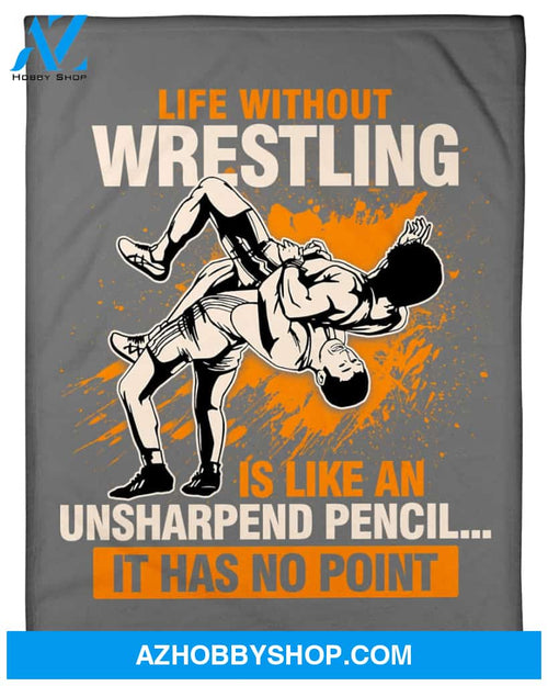 Grey Blanket Life Without Wrestling Fleece Blanket Home Decor Bedding Couch Sofa Soft And Comfy Cozy Gift For Wrestling Lovers, Gift For Friend Family