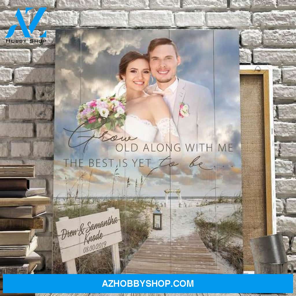 Grow Old With Me the Best Is Yet to Be - Beach Wedding Personalized Photo Memorial Canvas, Canvas Wall Art Gift for Family