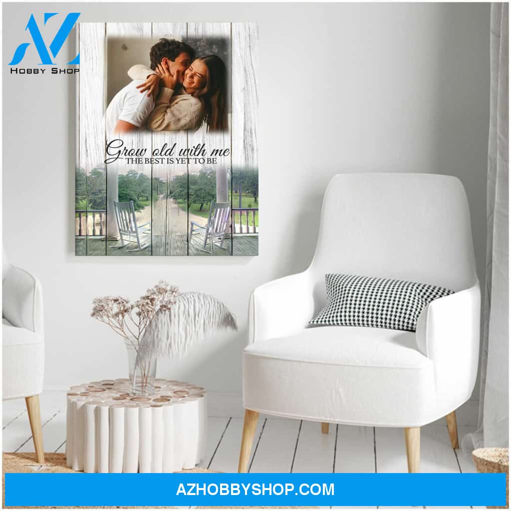 Grow old with me the best is yet to be - Personalized Canvas