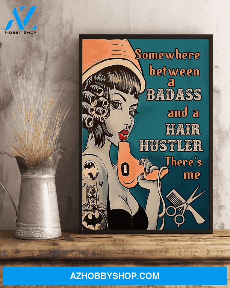 Hair Hustler Poster Somewhere Between A Badass And A Hair Hustler Vintage Poster Canvas, Wall Decor Visual Art