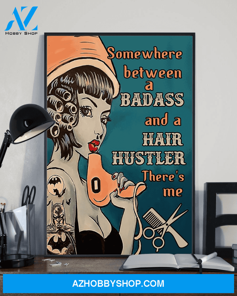 Hair Hustler Poster Somewhere Between A Badass And A Hair Hustler Vintage Poster Canvas, Wall Decor Visual Art