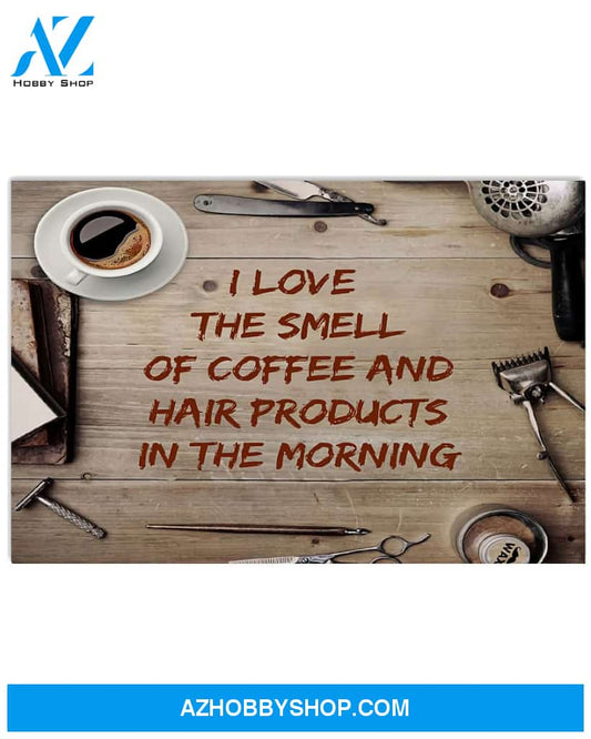 Hairdresser Poster I Love The Smell Of Coffee Wall Decor