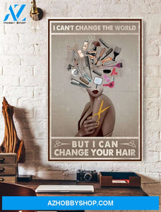 Hairstylist I Can't Change The World But I Can Change Your Hair Canvas And Poster, Wall Decor Visual Art