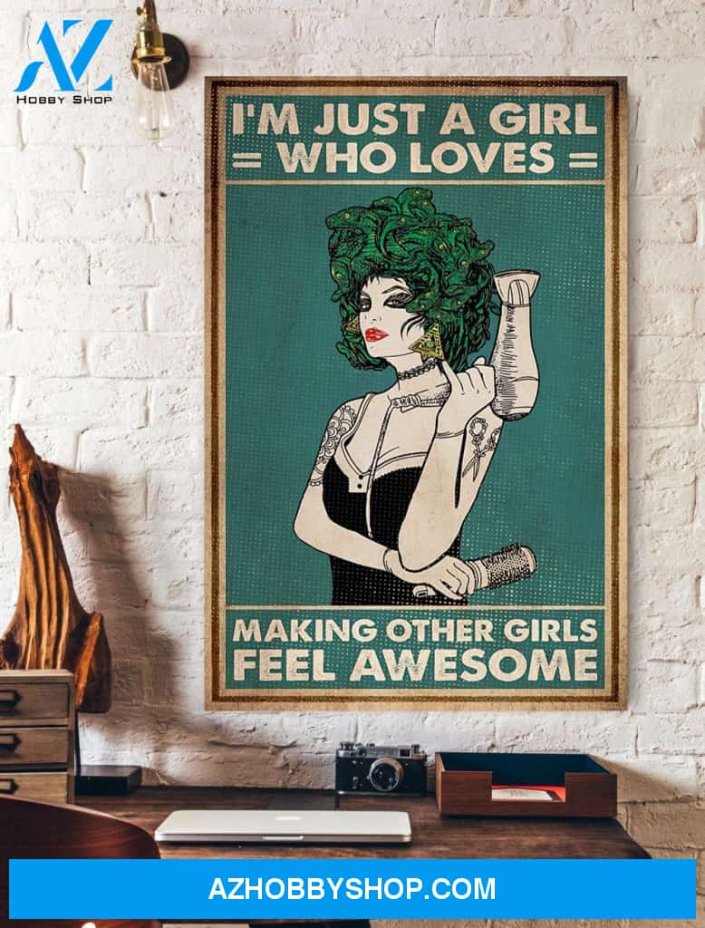 Hairstylist I'm Just A Girl Who Loves Making Other Girls Feel Awesome Canvas And Poster, Wall Decor Visual Art