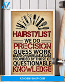 Hairstylist We Do Precision Guess Work Based On Unreliable Data Provided By Canvas And Poster, Wall Decor Visual Art