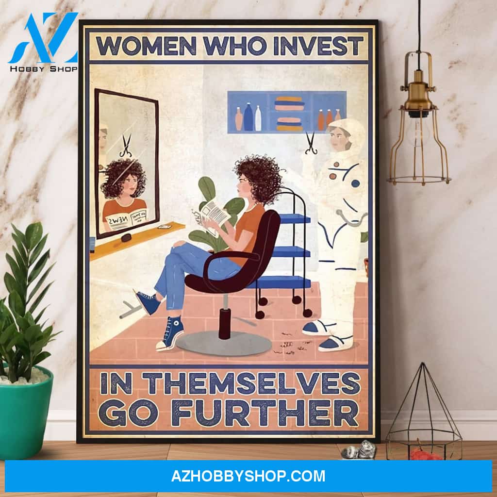 Hairstylist Women Who Invest In Themselves Go Further Canvas And Poster, Wall Decor Visual Art