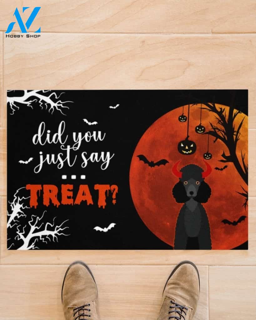 Halloween Did You Just Say Treat Funny Poodle Doormat Indoor And Outdoor Mat Entrance Rug Sweet Home Decor Housewarming Gift Gift For Friend Family Stem Feminist