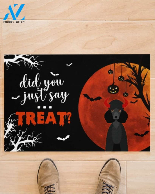 Halloween Did You Just Say Treat Funny Poodle Doormat Indoor And Outdoor Mat Entrance Rug Sweet Home Decor Housewarming Gift Gift For Friend Family Stem Feminist