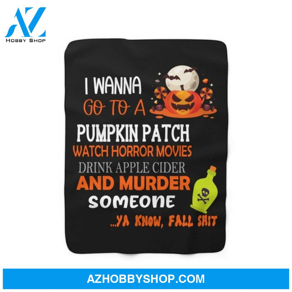 Halloween I Wanna Go To A Pumpkin Patch Fleece Blanket Gift For Family, Birthday, Halloween, Couple Gift Home Decor Bedding Couch Sofa Soft and Comfy