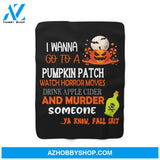 Halloween I Wanna Go To A Pumpkin Patch Fleece Blanket Gift For Family, Birthday, Halloween, Couple Gift Home Decor Bedding Couch Sofa Soft and Comfy
