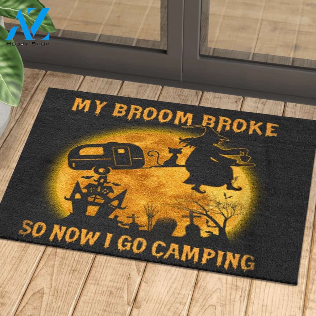 Halloween Witch Doormat, My Broom Broke So Now I Go Camping Doormat Indoor And Outdoor Doormat Warm House Gift Welcome Mat Gift For Halloween Camping Lover