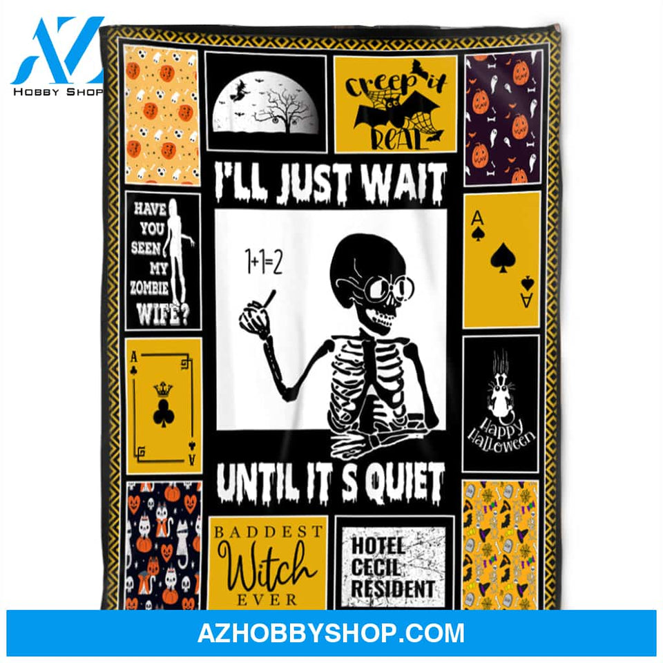 Happy Halloween Blanket, I'll Just Wait Until It's Quiet, Gift Home Decor Bedding Couch Sofa Soft And Comfy Cozy