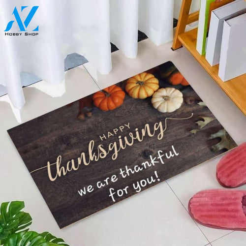 Happy Thanksgiving - We Are Thankful For You Doormat Welcome Mat Housewarming Home Decor Funny Doormat Gift Idea