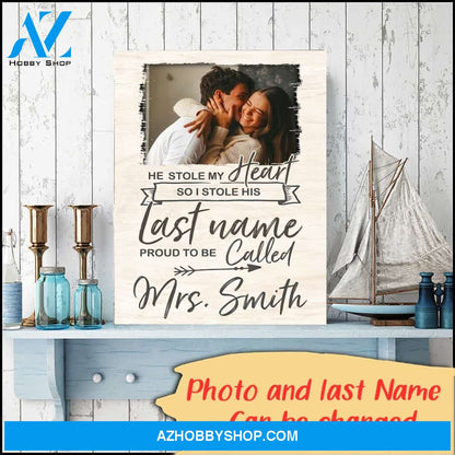 He stole my heart I stole his last name - Personalized Canvas