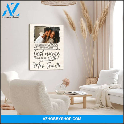 He stole my heart I stole his last name - Personalized Canvas