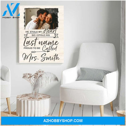 He stole my heart I stole his last name - Personalized Canvas