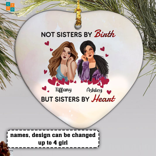 Personalized Heart Ornament - Gift For Besties - Beautiful Girls - Not Sisters By Birth But Sisters By Heart Car Ornament