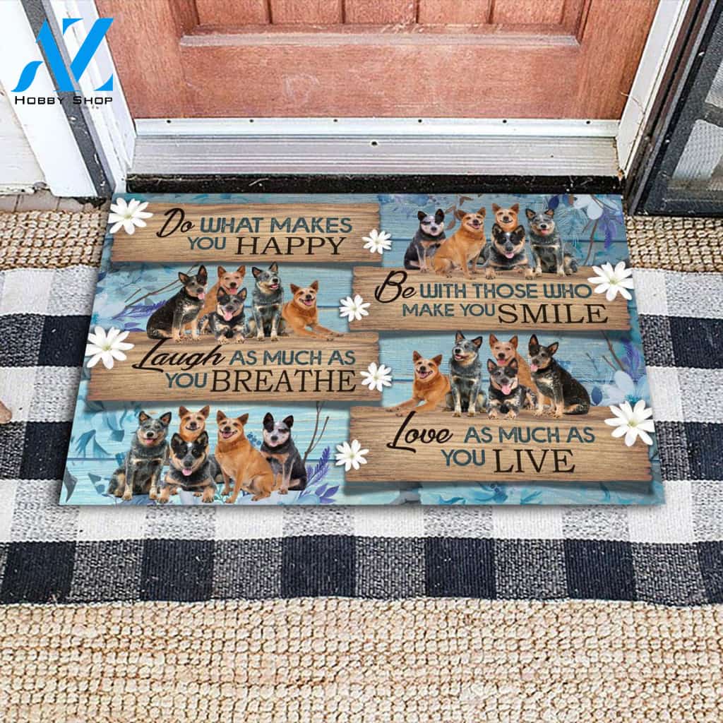 Heeler Do What Makes You Happy Indoor And Outdoor Doormat Warm House Gift Welcome Mat Gift For Dog Lovers Birthday Gift