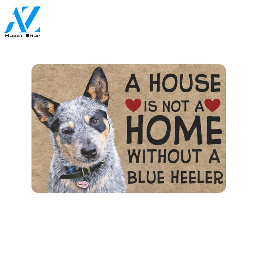 Heeler House Is Not A Home Without A Blue Heeler Doormat Indoor And Outdoor Mat Entrance Rug Sweet Home Decor Housewarming Gift Gift For Friend Family Stem Feminist