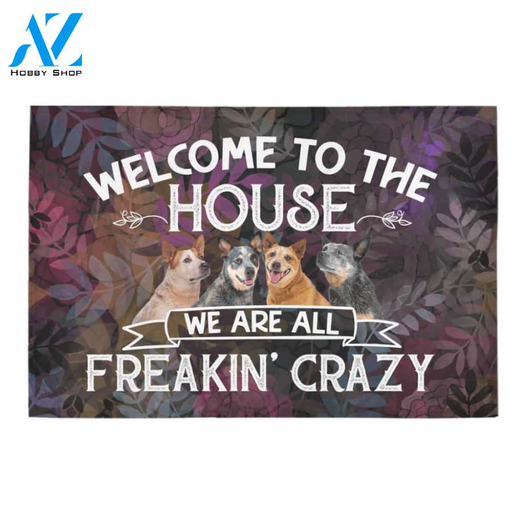 Heeler We Are All Freaking Crazy Doormat Indoor And Outdoor Mat Entrance Rug Sweet Home Decor Housewarming Gift Gift For Friend Family Stem Feminist