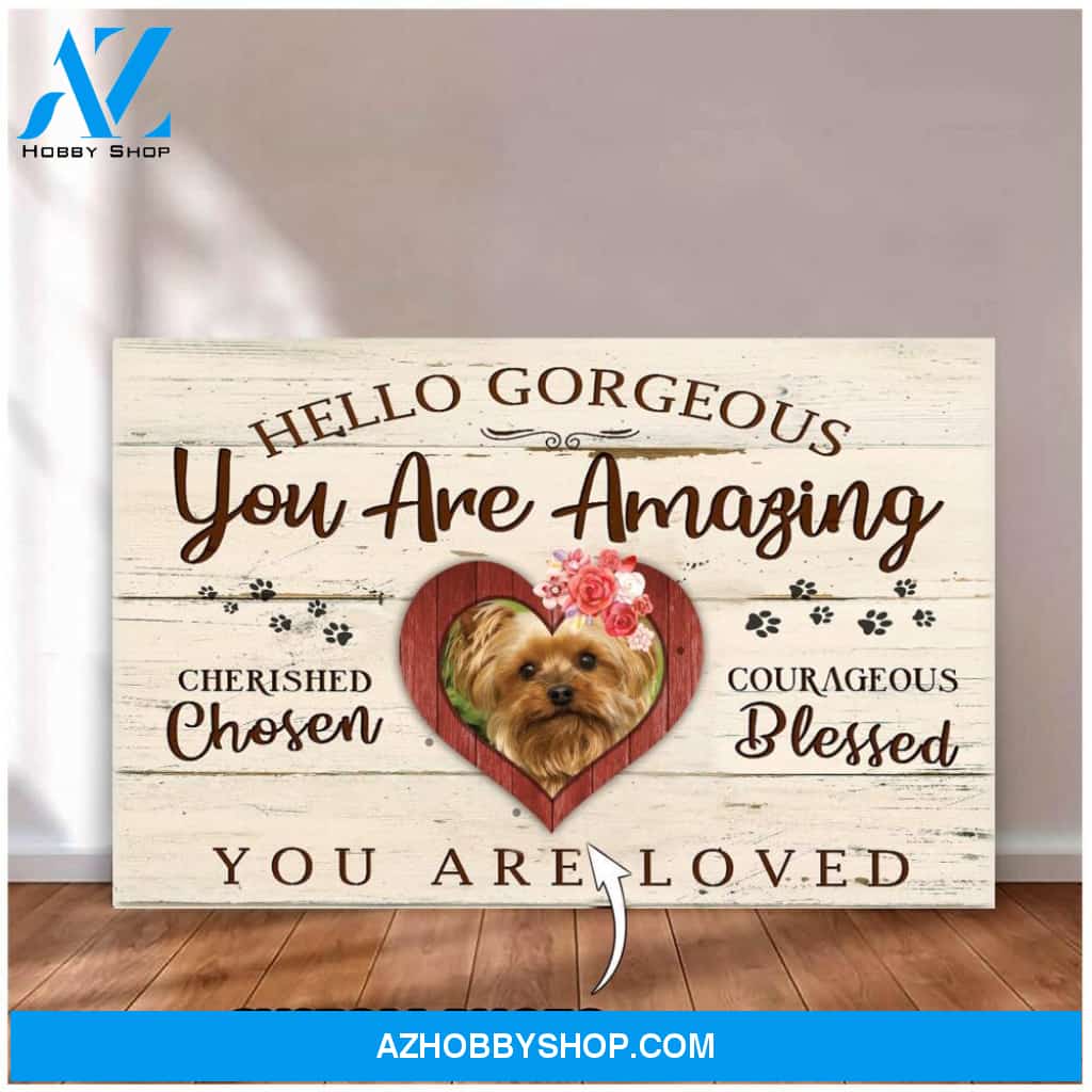 Hello gorgeous you are amazing - Matte Canvas, custom canvas, gift for dog lover, memory gift, gift for dog mom, gift for dog dad