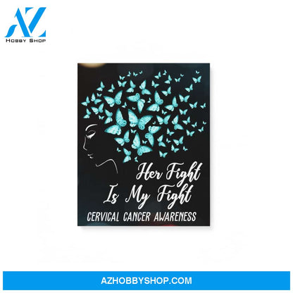 Her Fight Is My Fight Cervical Cancer Awareness Gifts Matte Canvas