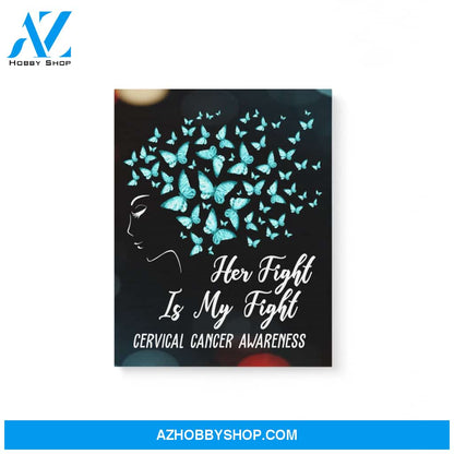 Her Fight Is My Fight Cervical Cancer Awareness Gifts Matte Canvas