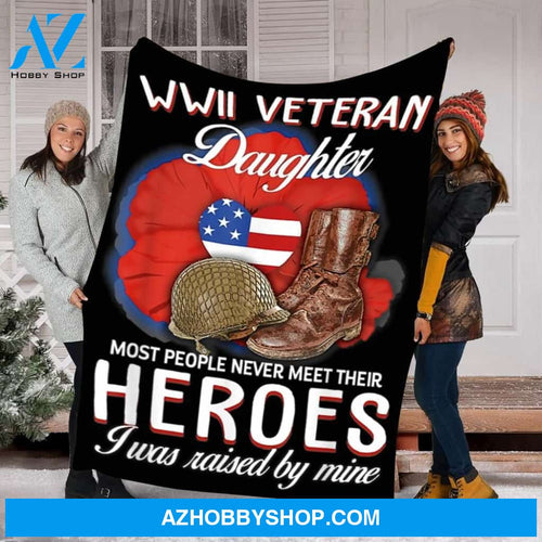 Hero WWII Veteran Daughter Fleece Blanket - Great Customized Gift For Birthday Christmas Thanksgiving Father's Day