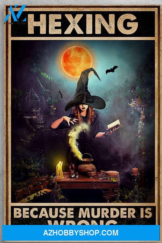 Hexing Because Murder Is Wrong Halloween Canvas And Poster, Wall Decor Visual Art, Halloween Gift, Happy Halloween