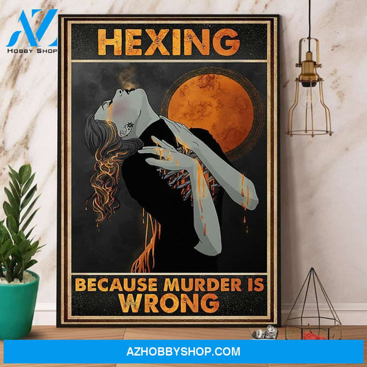 Hexing Because Murder Is Wrong Halloween Canvas And Poster, Wall Decor Visual Art, Halloween Gift, Happy Halloween