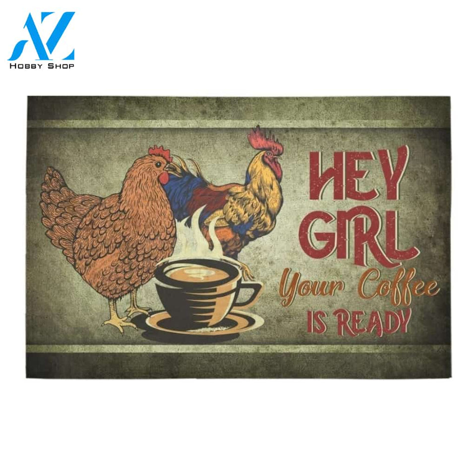 Hey Girl Chicken And Coffee Are Ready Printed Doormat Home Decor Gift