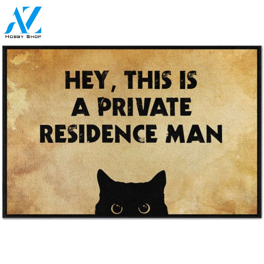 Hey, This Is A Private Residence Man Here - Funny Cats Indoor and Outdoor Doormat Gift For Cat Lover Warm House Gift Welcome Mat