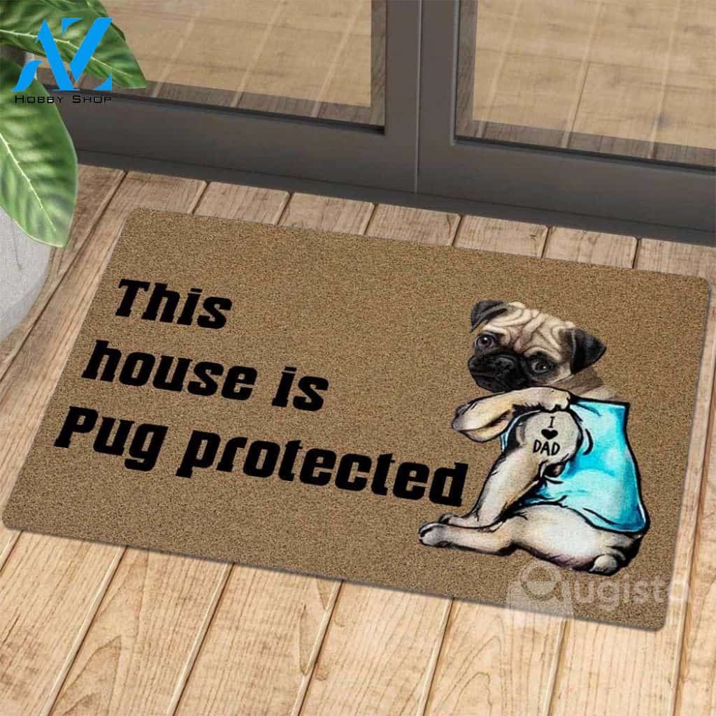 [High quality] this house is pug protected i love dad tattoo doormat