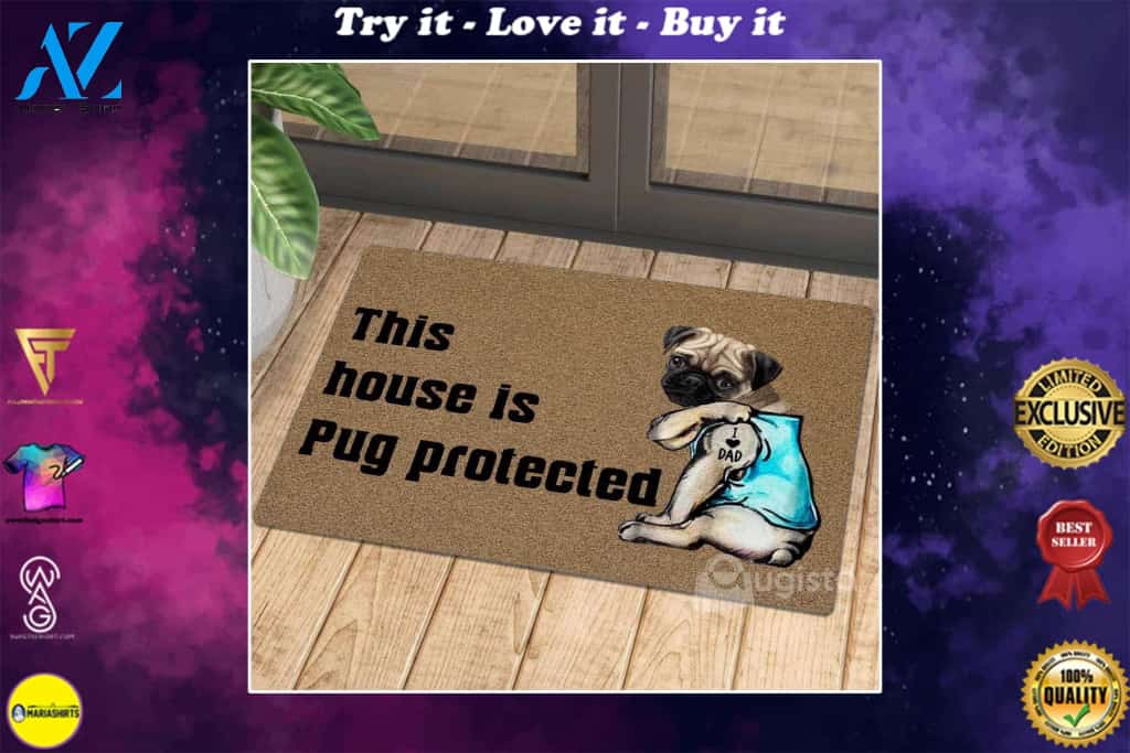 [High quality] this house is pug protected i love dad tattoo doormat