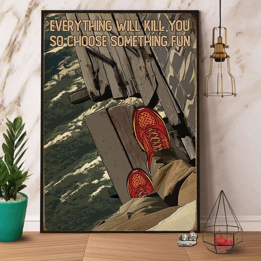 Hiking Everything Will Kill You So Choose Something Fun Paper Poster No Frame Matte Canvas Wall Decor