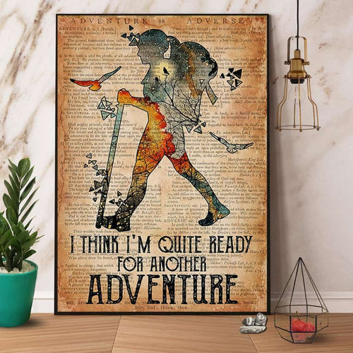 Hiking I Think I'M Quite Ready For Another Adventure Paper Poster No Frame Matte Canvas Wall Decor