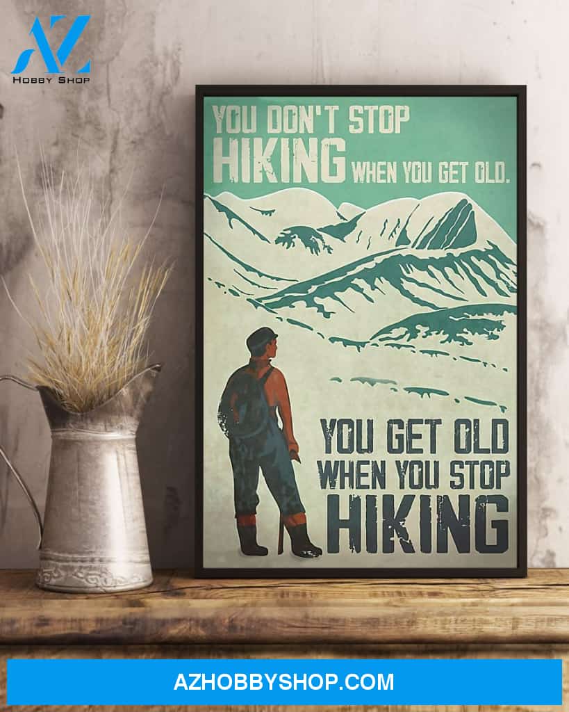 Hiking You Get Old When You Stop Hiking Vertical Art Canvas, Wall Decor Visual Art