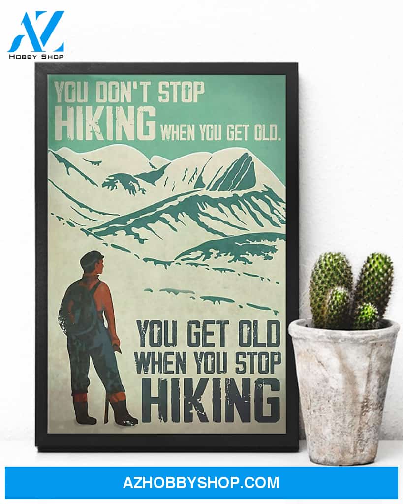 Hiking You Get Old When You Stop Hiking Vertical Art Canvas, Wall Decor Visual Art