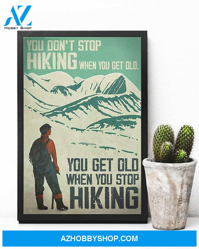 Hiking You Get Old When You Stop Hiking Vertical Art Canvas, Wall Decor Visual Art